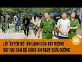 Vấn đề hôm nay: Lời ‘tuyên bố’ ớn lạnh của đối tượng sát hại cán bộ công an ngay giữa đường