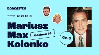 Podcastex odc. 76: Jak skończył Mariusz Max Kolonko? (cz. 3)