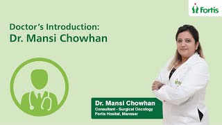 Meet Dr. Mansi Chowhan: Expert in Surgical Oncology at Fortis Manesar