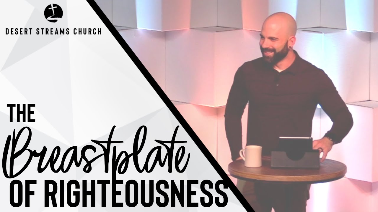 The Breastplate Of Righteousness | Desert Streams Church - YouTube