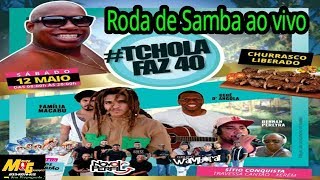 TCHOLA FAZ 40 / RODA DE SAMBA AO VIVO 2018 /FAMÍLIA MACABU/GRUPO WAMBORA/GRUPO NOVO PERFIL !!!!