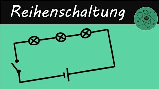 Reihenschaltung | Aufbau, Eigenschaften, Anwendung