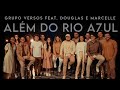 ALÉM DO RIO AZUL | Grupo Versos ft. Douglas e Marcelle | (Cover Vídeo)