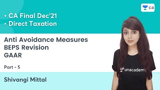 Anti Avoidance Measures - Part 5 | BEPS Revision | GAAR | CA Final DT | Shivangi Mittal