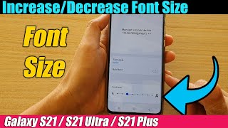 Galaxy S21/Ultra/Plus: How to Increase/Decrease Font Size to Make The Text Larger/Smaller
