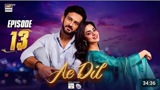 Ae Dil episode 13 | Komal Meer | Hina Chaudhary | Azaan Sami Khan |Ae Dil 13 New Story Plus