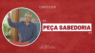 [CORTE ICM] - Peça sabedoria - Igreja Cristã Maranata