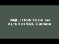 SQL : How to do an Alter in SQL Cursor