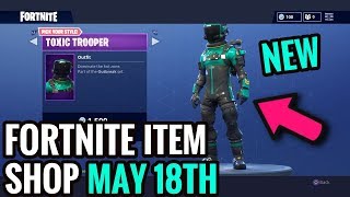 New Toxic Trooper Skin Fortnite Item Shop May 18th 2018 - new toxic trooper skin fortnite item shop may 18th 2018 new featured