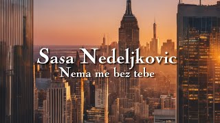 Sasa Nedeljkovic - Nema me bez tebe (Official Lyric Video)