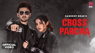 CROSS PARCHA (Full Video) Sandeep Brar-Gurlez Akhtar | Punjabi Songs 2021|Punjabi Song