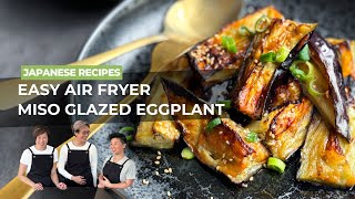 How to Make The Best Miso Glazed Eggplant (Air Fryer Version!)