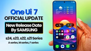 One Ui 7 Official Update New Release Date By Samsung - S24, S23, S22 ,S21 ,S23 fe Etc