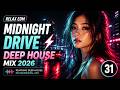 【Relax EDM Vol.31】Remixing Deep House Mix 2026 🌙 Midnight Drive & Endless Flow