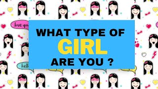 What type of Girl are you? [ PERSONALITY TEST ] @SlipTest1