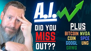 DID YOU MISS AI?! PLUS: Updates on Bitcoin, COIN, GOOG, GRWG, NVDA, SPCE, UNG | Stock Market Outlook