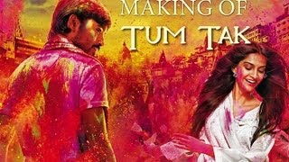 Raanjhanaa - Making of Tum Tak feat. Dhanush and Sonam Kapoor