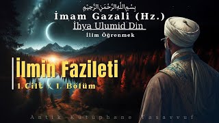 İlmin Fazileti | İmam Gazali Hz. | İhya Ulumid Din 1. Cilt | Sesli Kitap