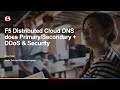 Using F5 Distributed Cloud DNS for Primary/Secondary + DDoS & Security