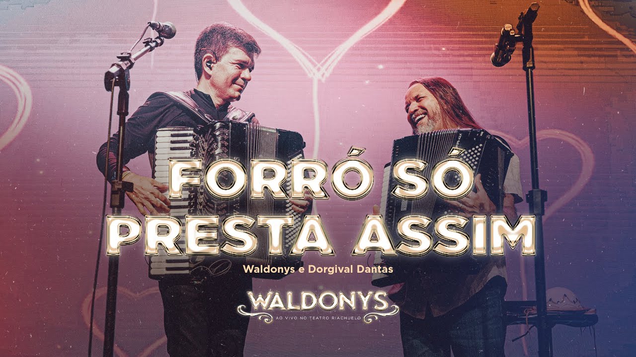 Waldonys Dorgival Dantas Forró Só Presta Assim Ao Vivo No Teatro