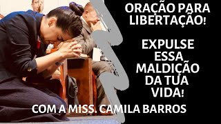 Pastora Camila Barros! FAÇA ESSA ORAÇÃO E SEJA LIBERTO!