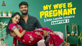 Naan Kanda Kanavu | Chapter 2 | My Wife Is Pregnant | Webseries | Namma Paiyan | 4k