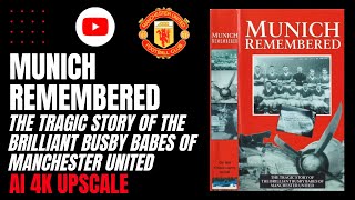 Munich Remembered | The Tragic Story Of The Brilliant Busby Babes Of Manchester Utd | AI 4K Upscale