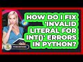 How Do I Fix 'invalid Literal For Int()' Errors In Python? - Python Code School
