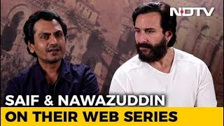 Saif Ali Khan & Nawazuddin Siddiqui On 'Sacred Games' & Censorship