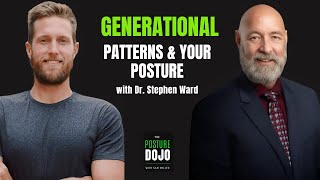 Ep40- How Do Generational Patterns Affect Your Posture with Dr. Stephen Ward