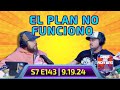 El Plan no funcionó , Alguien nos está reportando los videos  | Podcast 9.19.24 S7.E143