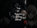 Top 10 Most Popular Anime Series (2024) 👿 #animegirl