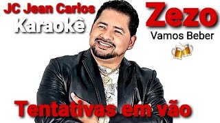 KARAOKÊ - ZEZO: TENTATIVAS EM VÃO - INSCREVA-SE NO CANAL ✍ATIVE O 🔔DEIXE SEU 👍