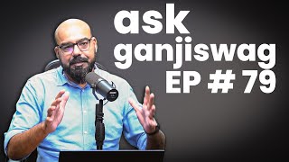 Ask Ganjiswag#79 | Ask Ganjiswag