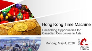 Webinar : Hong Kong Time Machine - Unearthing Opportunities for Canadian Companies in Asia