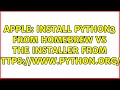 Apple: Install python3 from Homebrew vs the installer from https://www.python.org/?