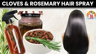 Cloves \u0026 Rosemary Hair Spray – The Ultimate Secret for Extreme Hair Growth!