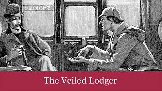 55 The Veiled Lodger from The Case-Book of Sherlock Holmes (1927) Audiobook