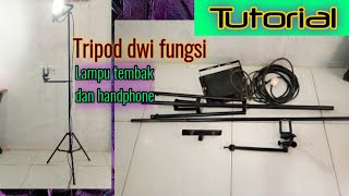 CARA MEMBUAT TRIPOD DWI FUNGSI (Lampu sorot dan handphone)