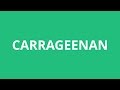 How To Pronounce Carrageenan - Pronunciation Academy