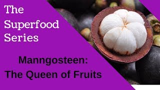 Mangosteen, Queen of Superfoods