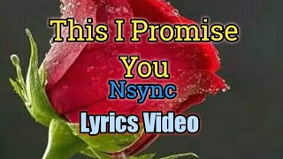This I Promise You  - NSync (Lyrics Video)