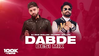 Dabde (Desi Mix) | DJ Nick Dhillon |  Dilpreet Dhillon | Latest Punjabi Songs 2023 | Lyrical
