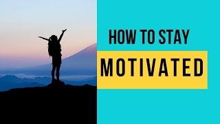 Simple Tricks To Stay Motivated |Ways To Get Motivated When You Have NO Motivation |How To Stay