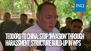 Teodoro to China: Stop ‘invasion’ through harassment, structure build-up in WPS