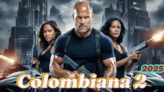 Colombiana 2 (2025) Full Movie | Zoe Saldana | Jason Statham | Reviews and Facts