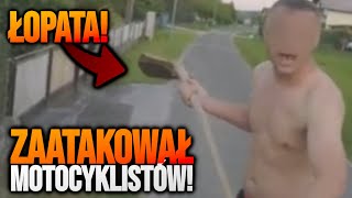 MĘŻCZYZNA Z ŁOPATĄ ATAKUJE MOTOCYKLISTÓW! - LUDZIE VS MOTOCYKLIŚCI!