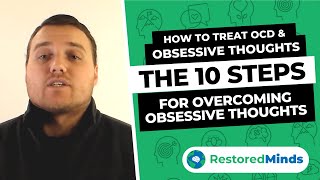 How to Treat OCD & Obsessive Thoughts - The 10 Steps for Overcoming Obsessive Thoughts