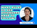 What Rules Do Sex Offenders Have To Follow? - CountyOffice.org