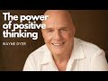 How to unlock Your Full Potential: The Power of Positive Thinking. Dr. Wayne Dyer